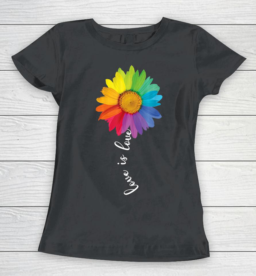 Love Is Love Rainbow Sunflower Lgbt Women T-Shirt