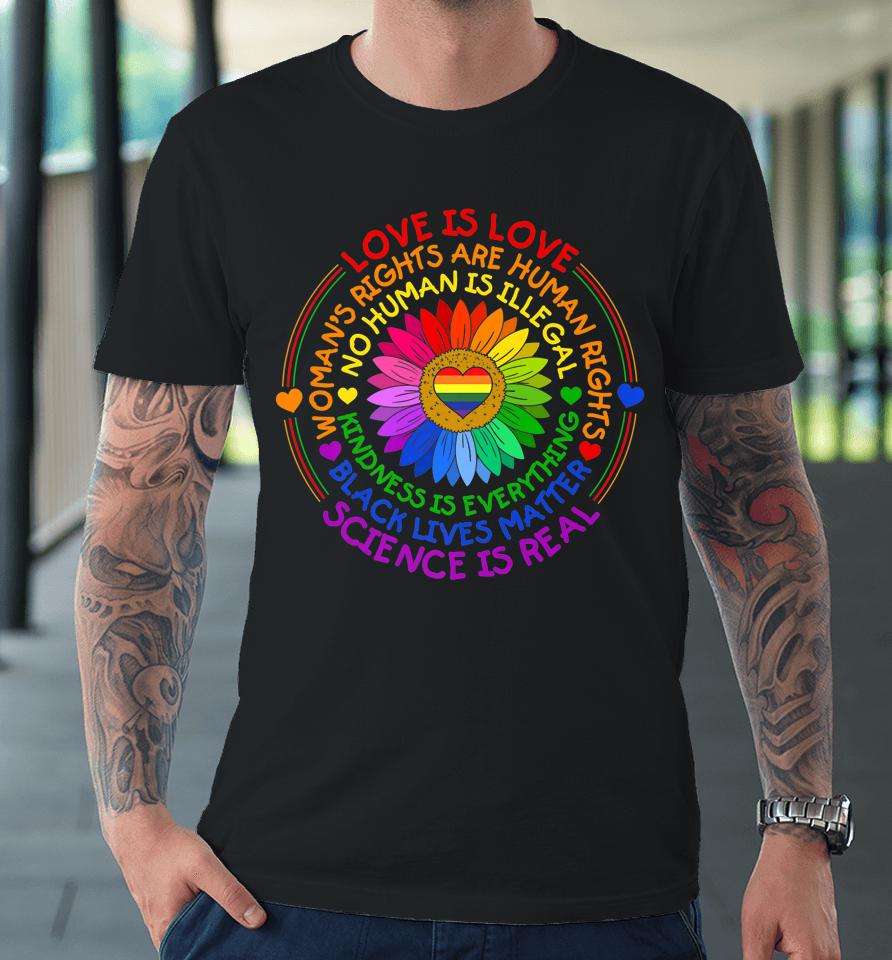 Love Is Love Science Is Real Kindness Is Everything Lgbt Premium T-Shirt