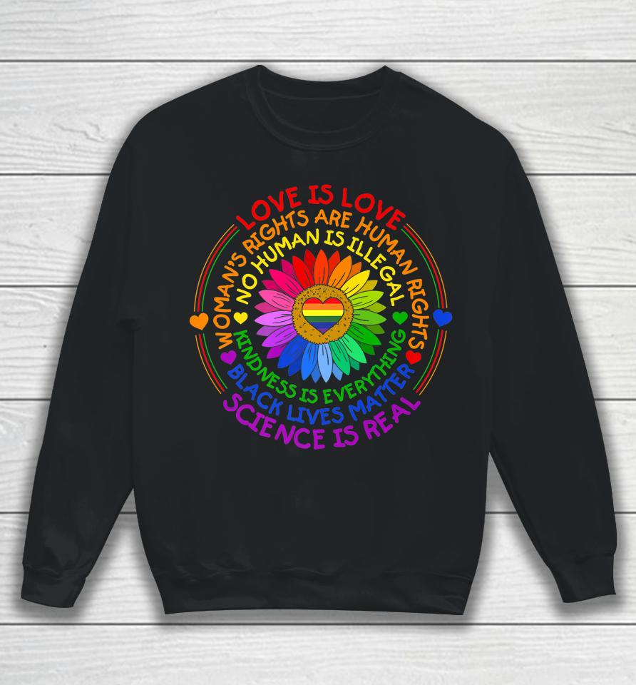 Love Is Love Science Is Real Kindness Is Everything Lgbt Sweatshirt