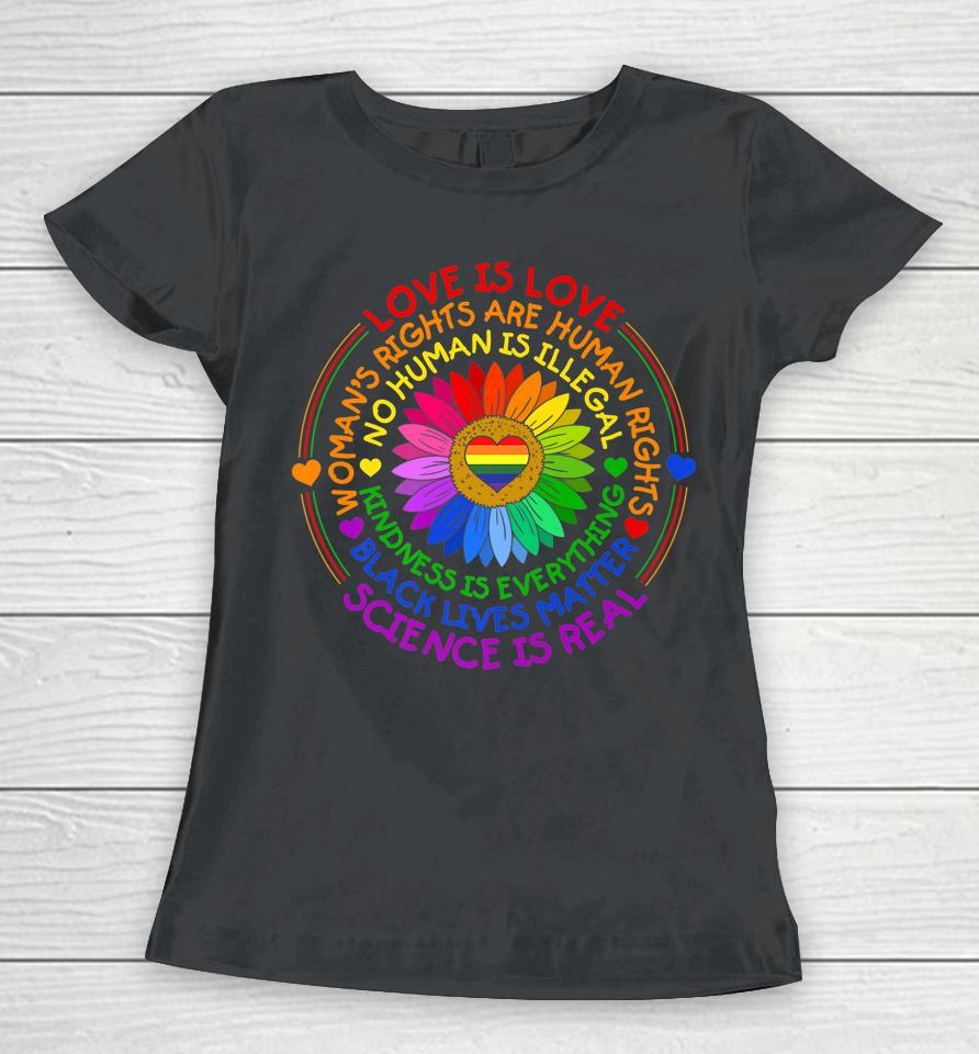 Love Is Love Science Is Real Kindness Is Everything Lgbt Women T-Shirt