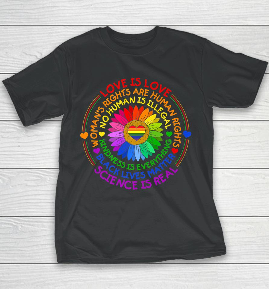 Love Is Love Science Is Real Kindness Is Everything Lgbt Youth T-Shirt