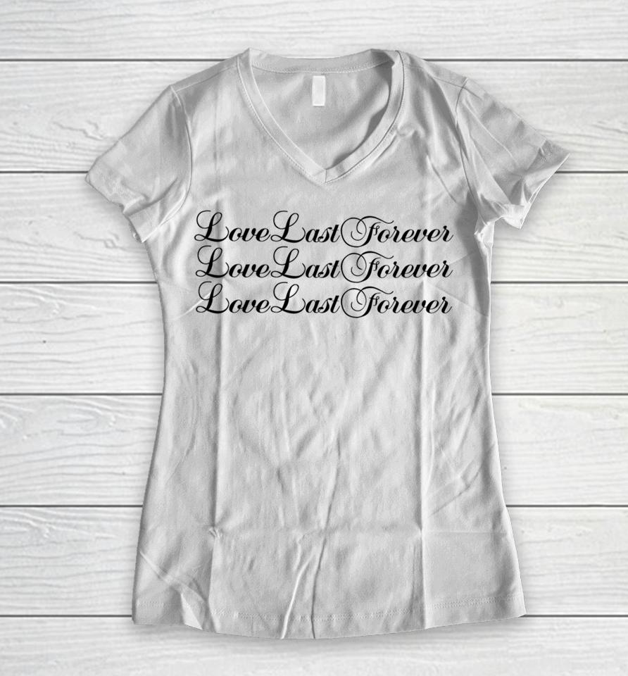 Love Last Forever Love Last Forever Love Last Forever Women V-Neck T-Shirt