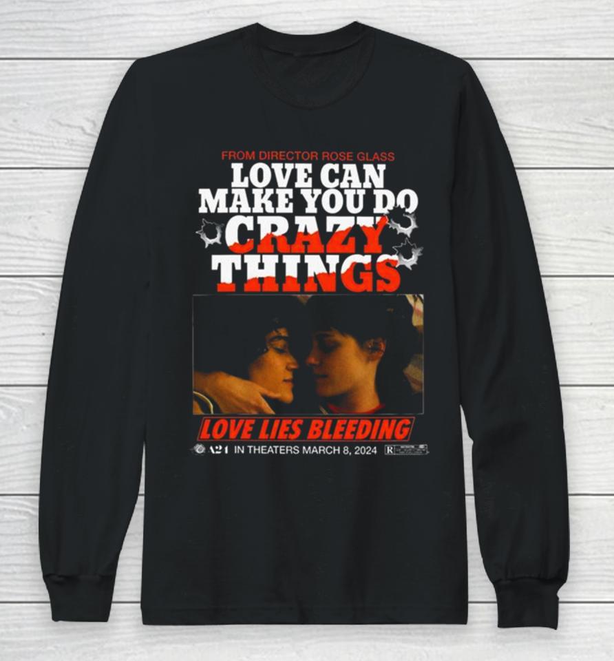 Love Lies Bleeding From Director Rose Glass Love Can Make You Do Crazy Things Long Sleeve T-Shirt