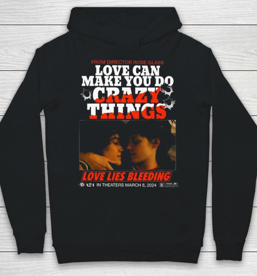 Love Lies Bleeding From Director Rose Glass Love Can Make You Do Crazy Things Hoodie