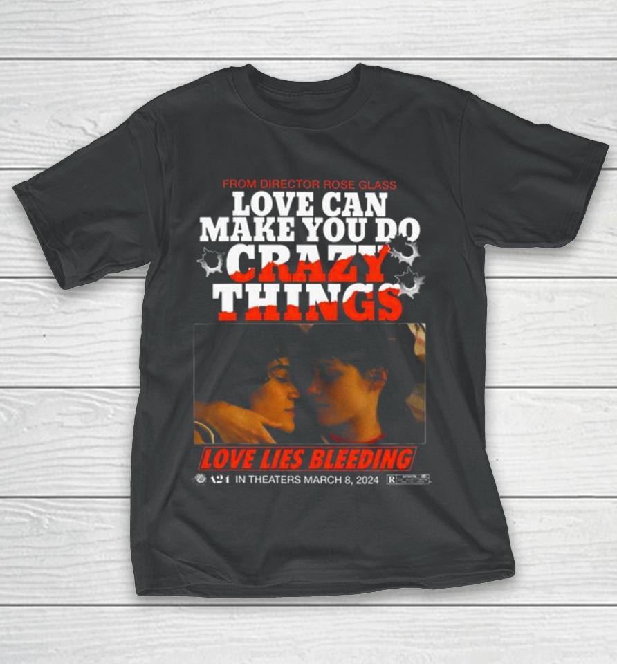 Love Lies Bleeding From Director Rose Glass Love Can Make You Do Crazy Things T-Shirt