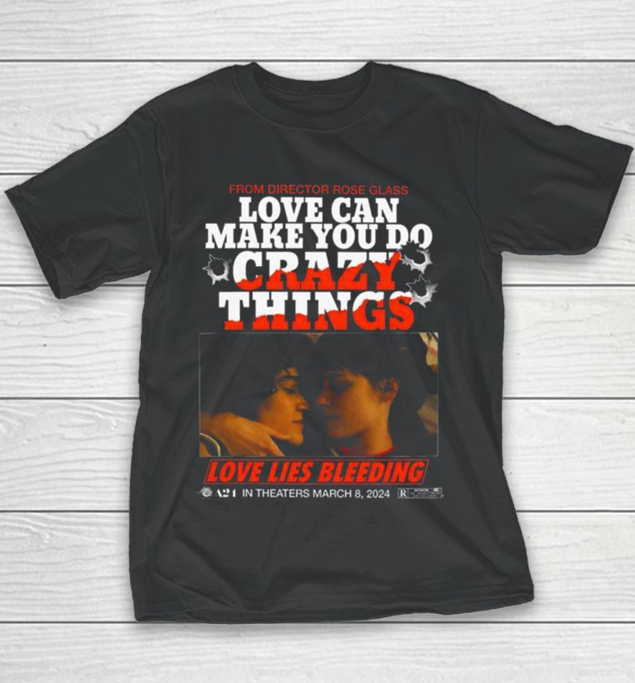 Love Lies Bleeding From Director Rose Glass Love Can Make You Do Crazy Things Youth T-Shirt
