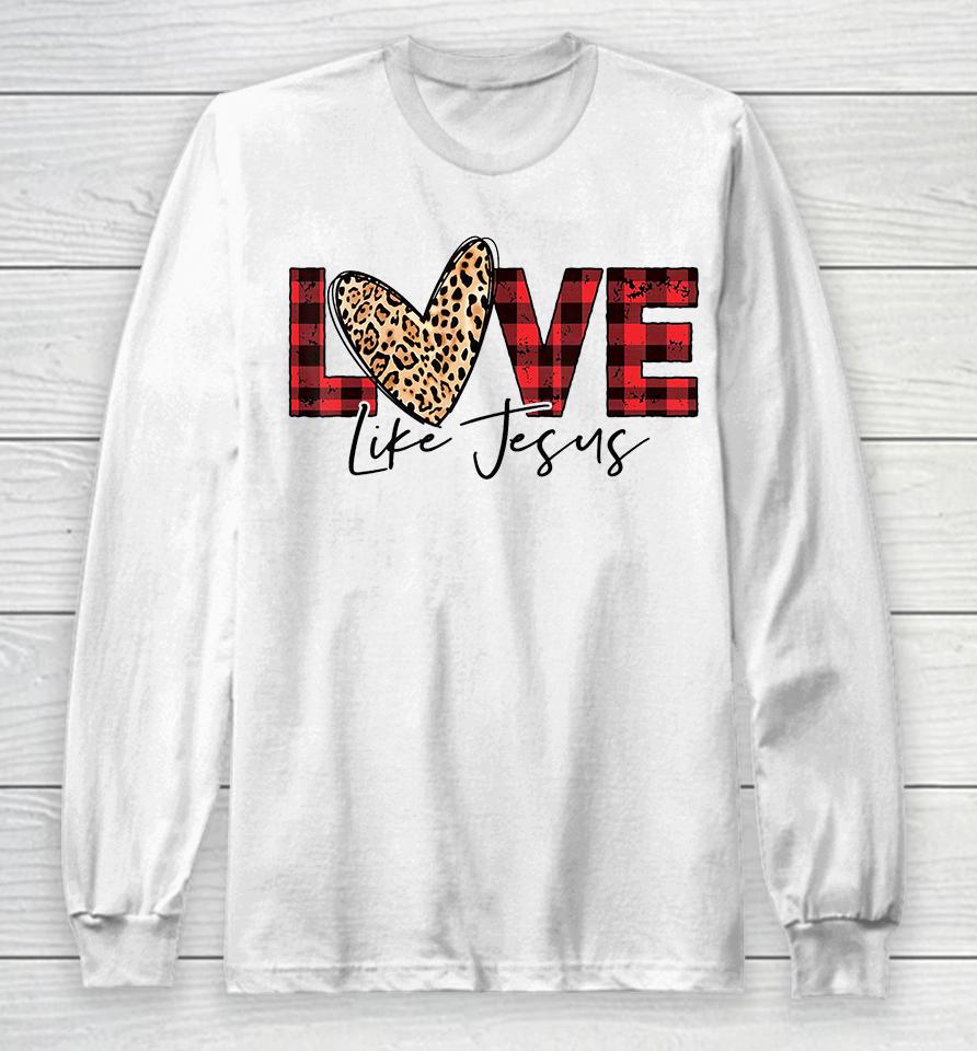 Love Like Jesus Buffalo Plaid Leopard Valentines Day Heart Long Sleeve T-Shirt