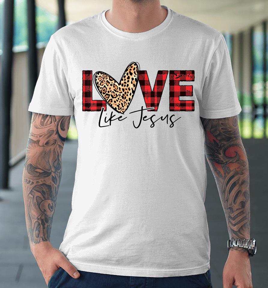 Love Like Jesus Buffalo Plaid Leopard Valentines Day Heart Premium T-Shirt