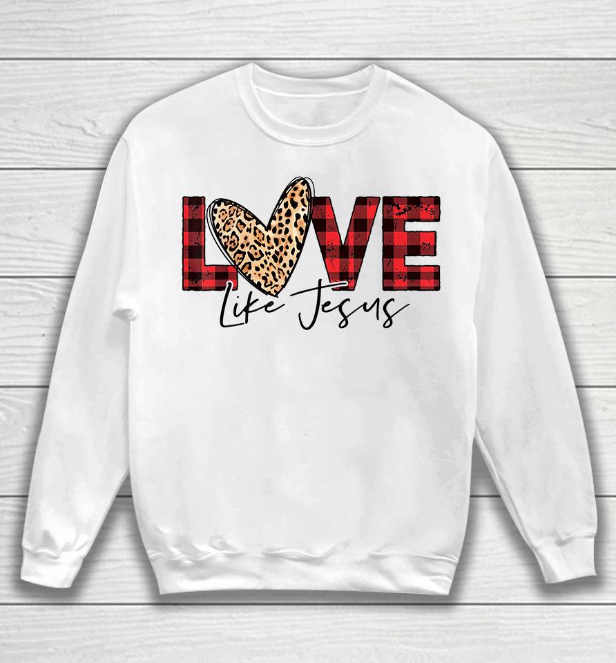 Love Like Jesus Buffalo Plaid Leopard Valentines Day Heart Sweatshirt