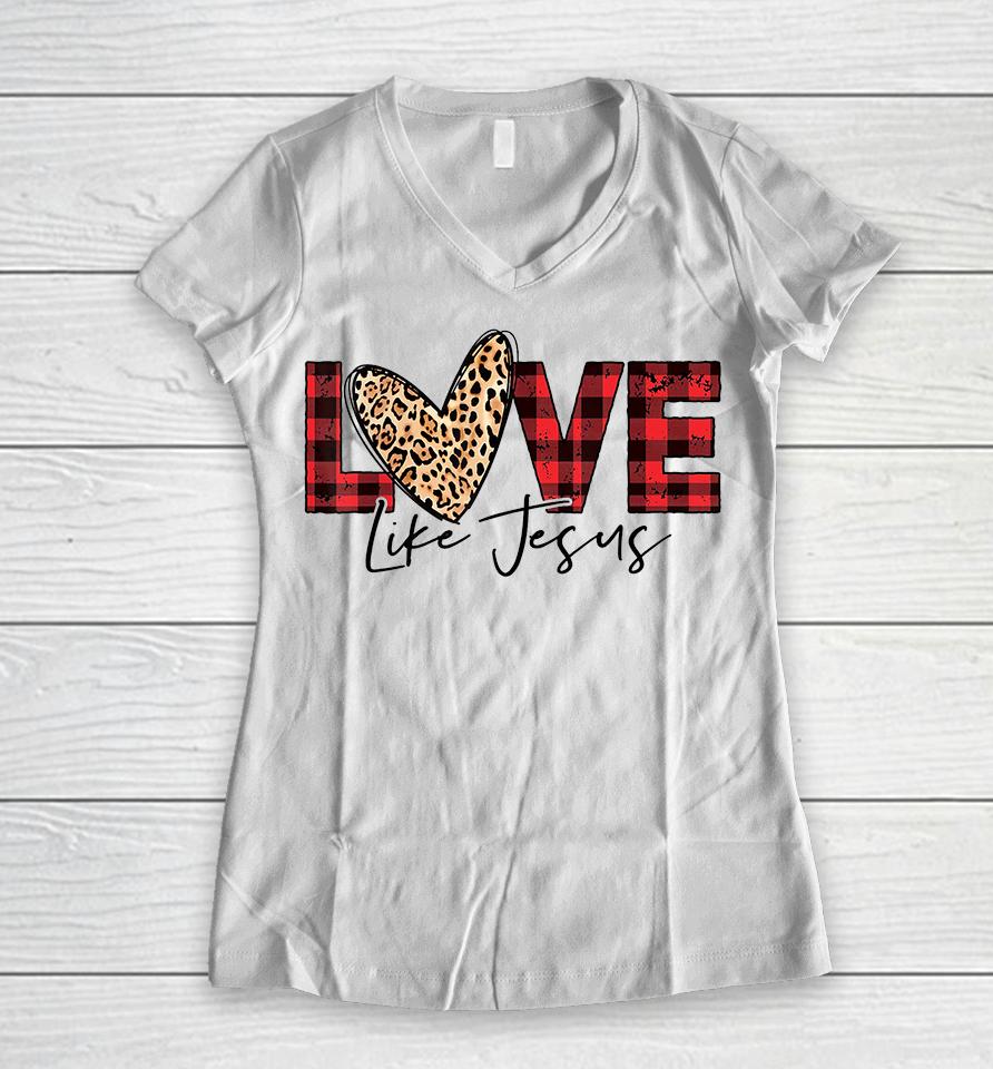 Love Like Jesus Buffalo Plaid Leopard Valentines Day Heart Women V-Neck T-Shirt