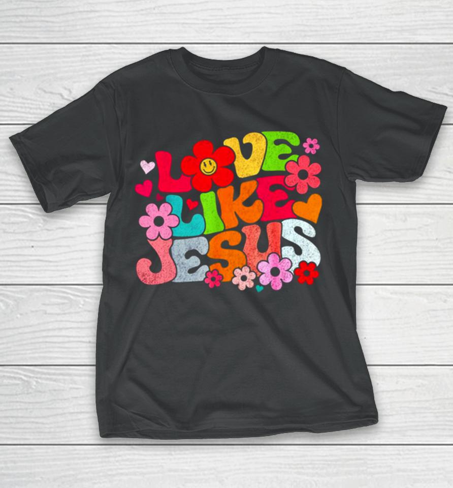 Love Like Jesus Christian Bible Verse Trendy Floral T-Shirt