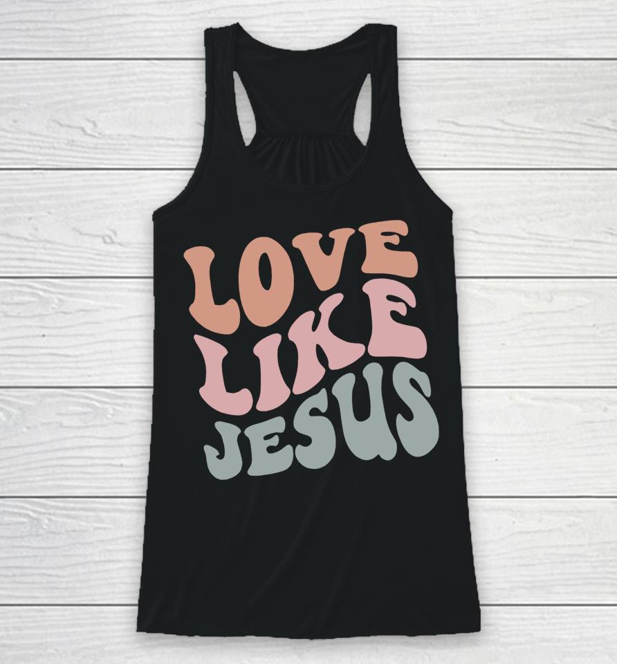 Love Like Jesus Funny Christian Racerback Tank