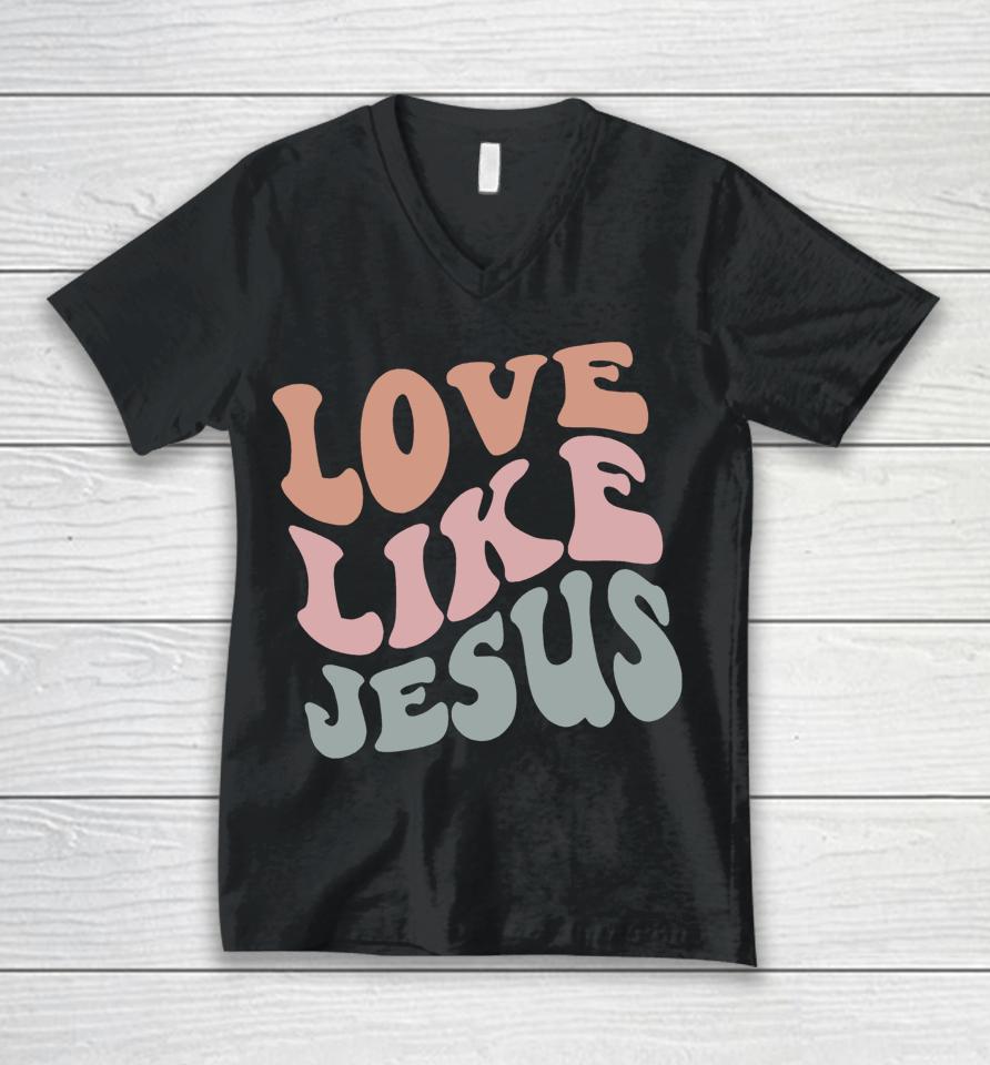 Love Like Jesus Funny Christian Unisex V-Neck T-Shirt
