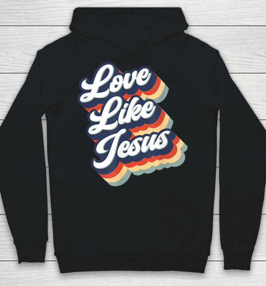 Love Like Jesus Retro Vintage Style Graphic Hoodie