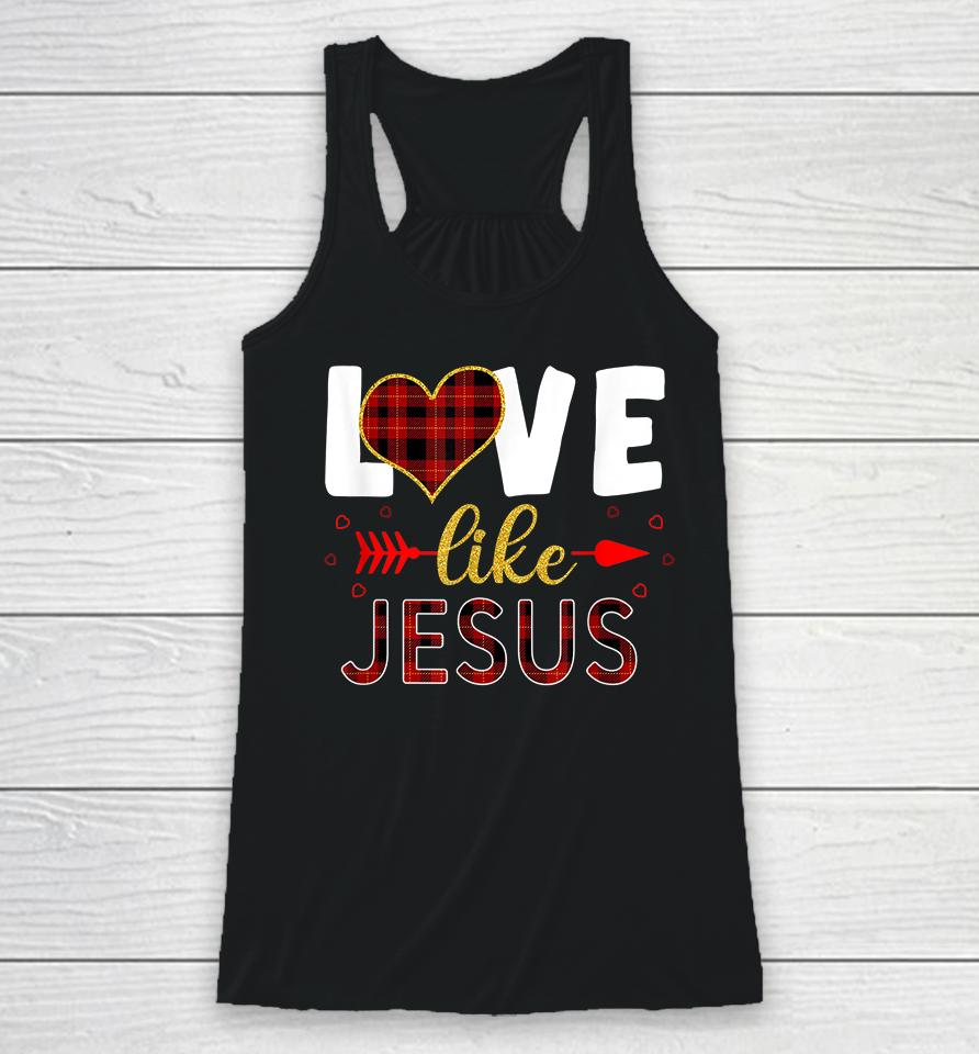 Love Like Jesus Valentine Day Christian Racerback Tank