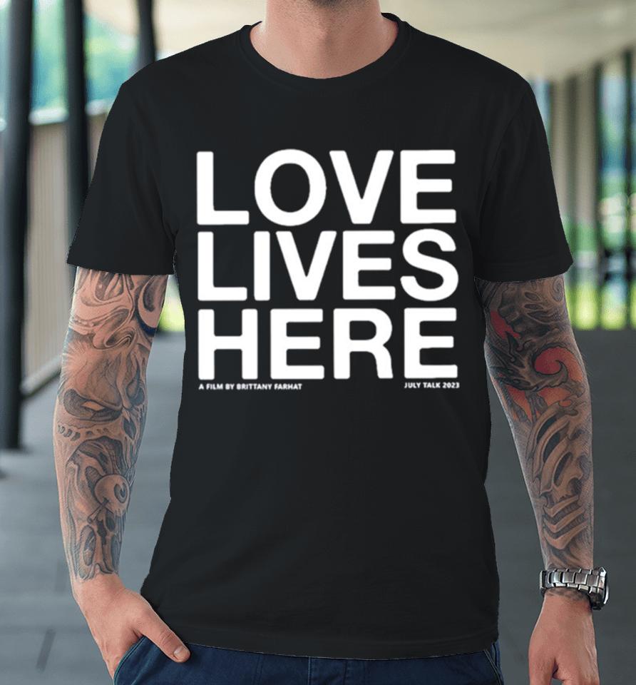Love Lives Here Premium T-Shirt