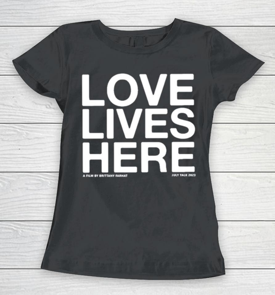 Love Lives Here Women T-Shirt