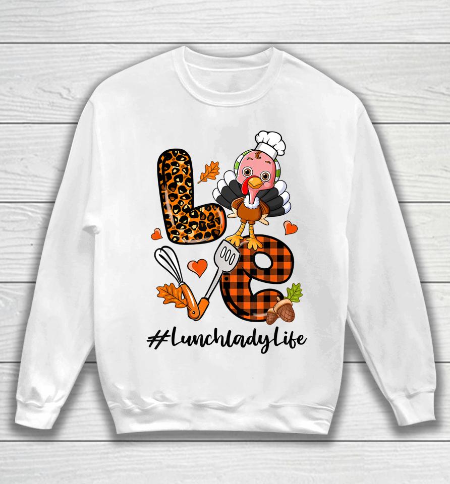 Love Lunch Lady Leopard Pumpkin Turkey Fall Thanksgiving Sweatshirt