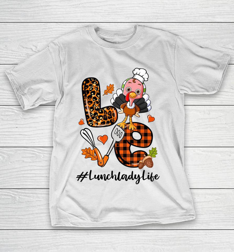 Love Lunch Lady Leopard Pumpkin Turkey Fall Thanksgiving T-Shirt