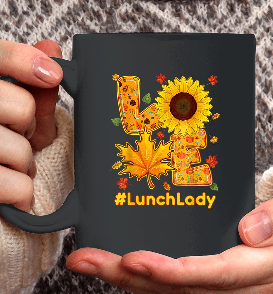 Love Lunch Lady Thanksgiving Autumn Fall Sunflower Coffee Mug