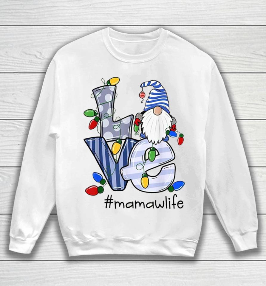 Love Mamaw Life Gnome Christmas Xmas Family Sweatshirt