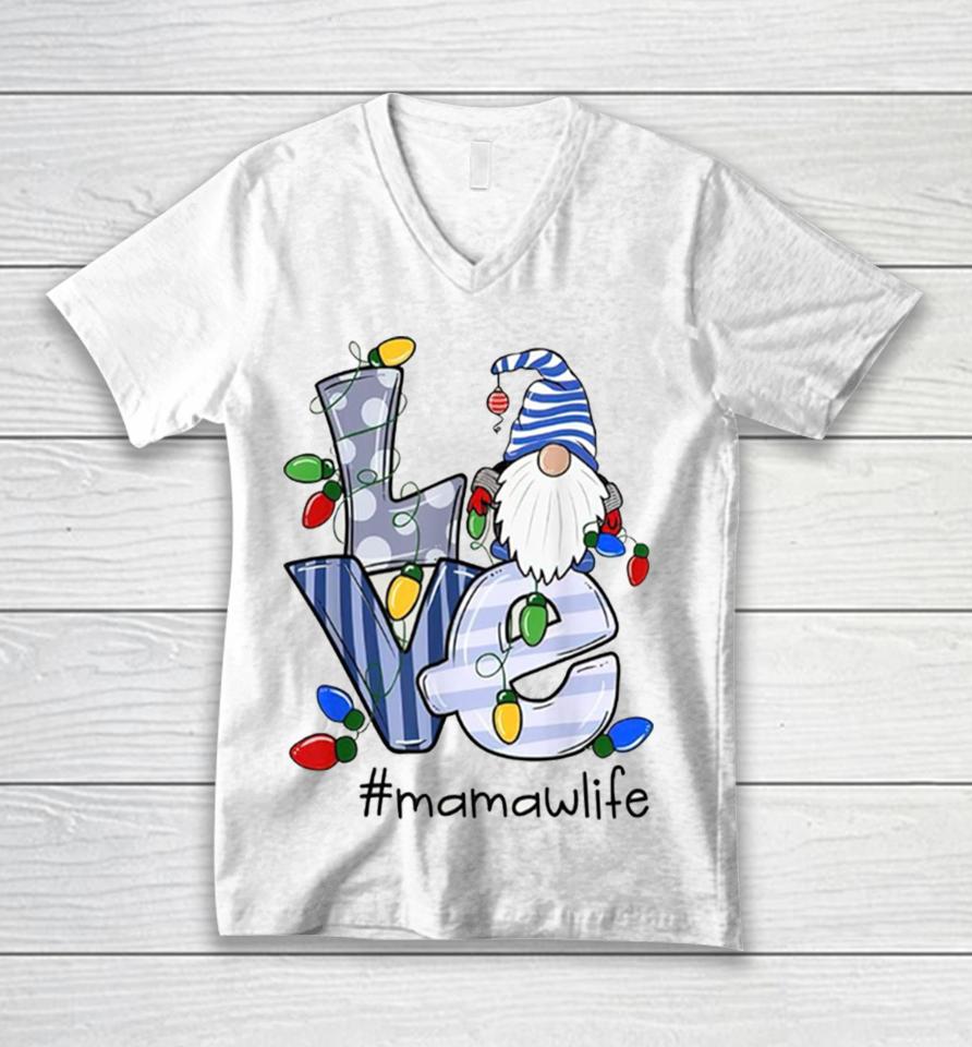 Love Mamaw Life Gnome Christmas Xmas Family Unisex V-Neck T-Shirt