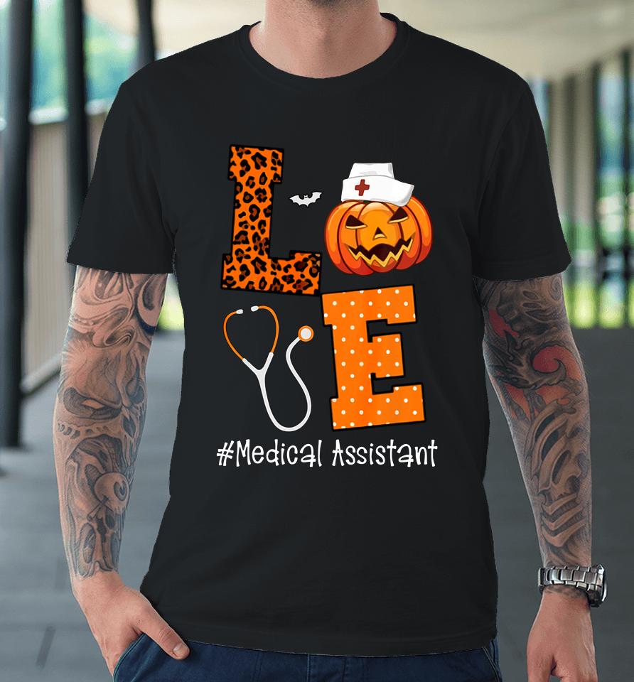 Love Medical Assistant Leopard And Pumpkin Halloween Premium T-Shirt