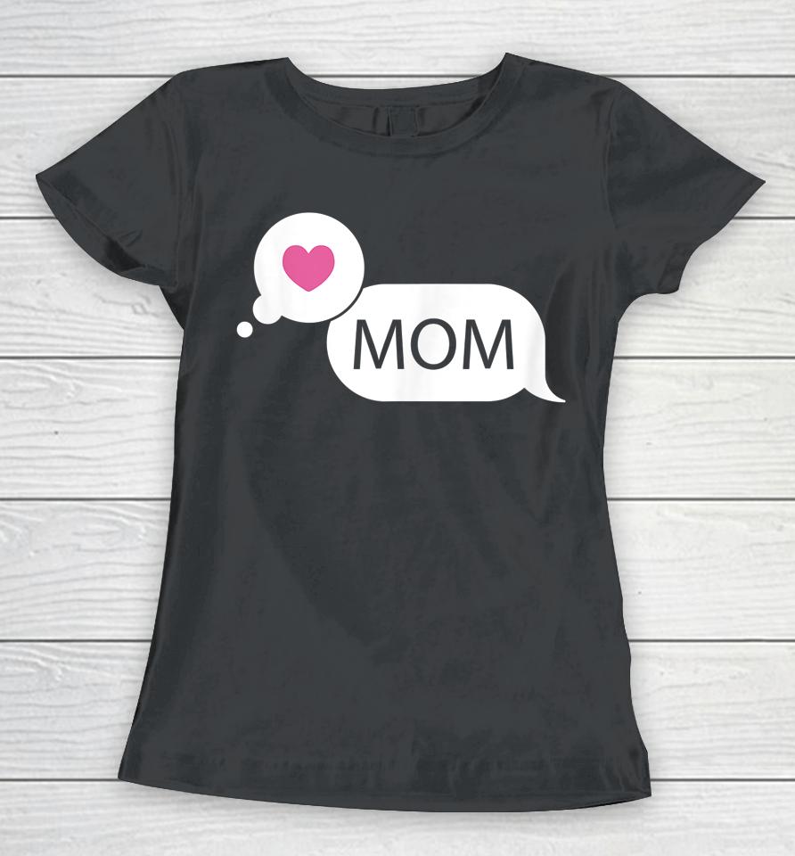 Love Mom Mother's Day Women T-Shirt