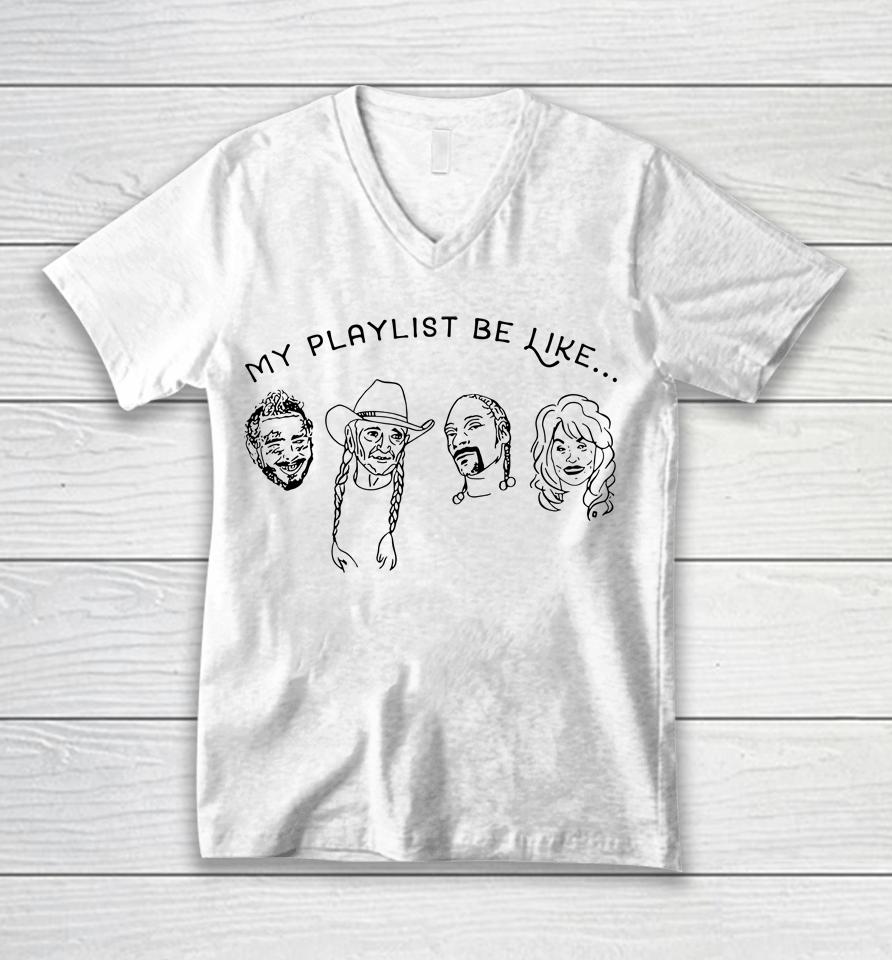 Love Music Shirt My Playlist Be Like Unisex V-Neck T-Shirt