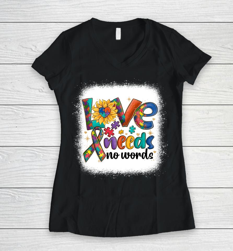 Love Needs No Words Autism Awareness Acceptance Women V-Neck T-Shirt