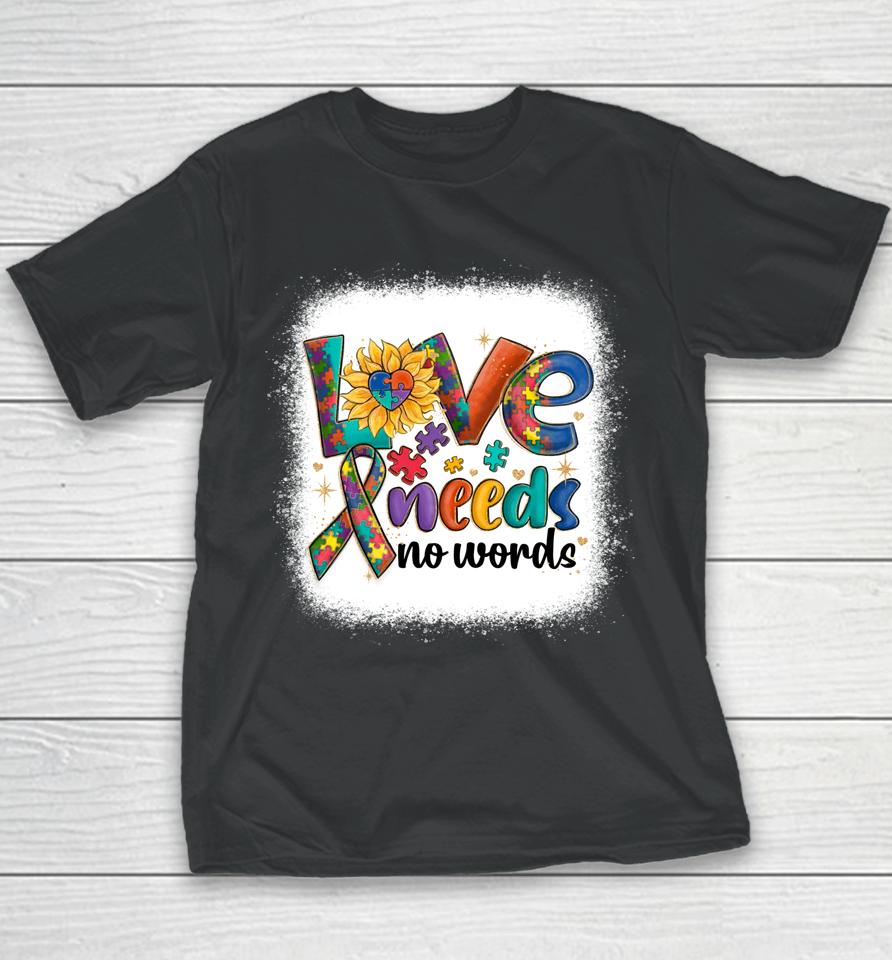 Love Needs No Words Autism Awareness Acceptance Youth T-Shirt