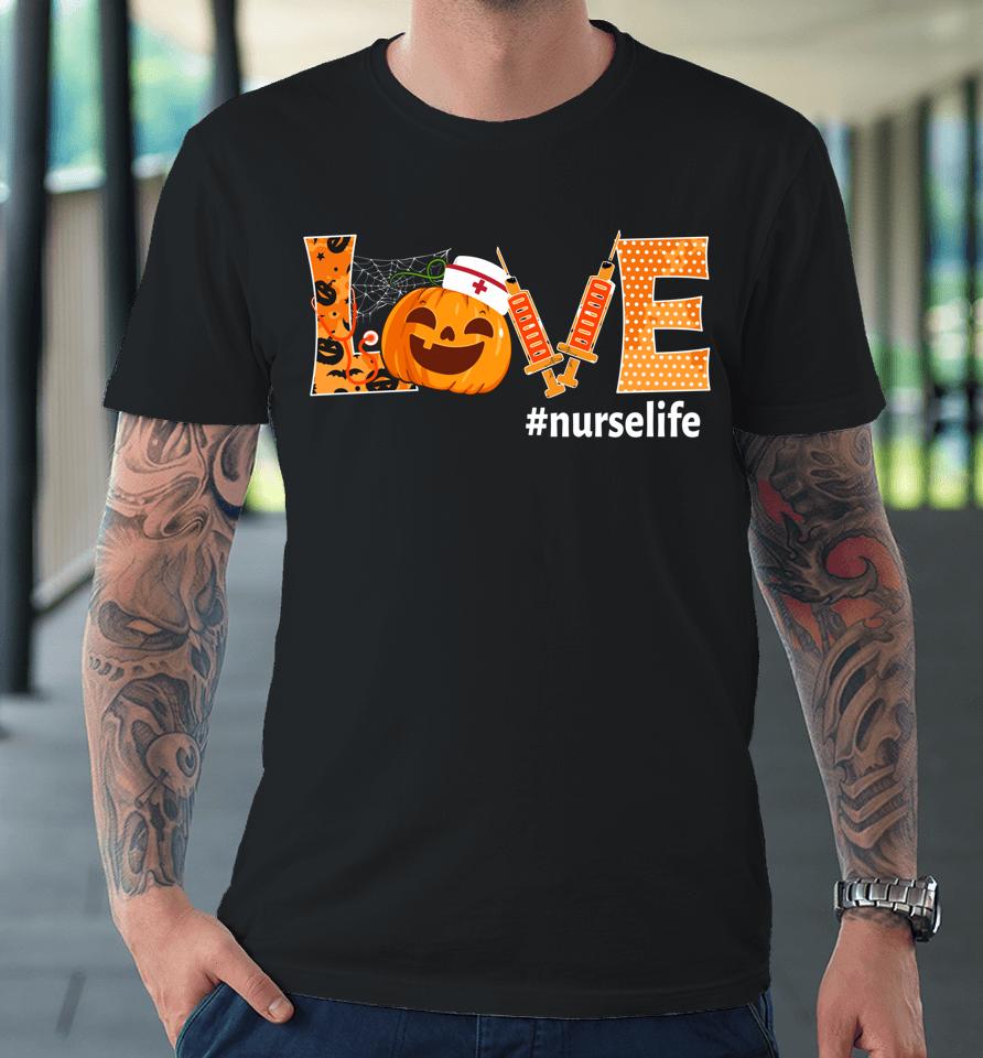 Love Nurse Pumpkin Fall Halloween Thanksgiving Premium T-Shirt