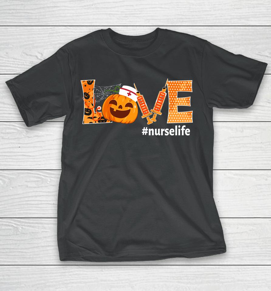 Love Nurse Pumpkin Fall Halloween Thanksgiving T-Shirt
