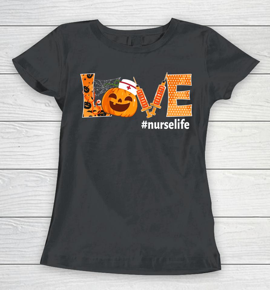 Love Nurse Pumpkin Fall Halloween Thanksgiving Women T-Shirt