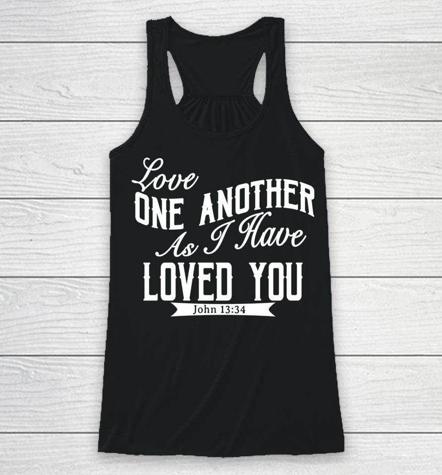 Love One Another As I Have Loved You John 13 34 Racerback Tank