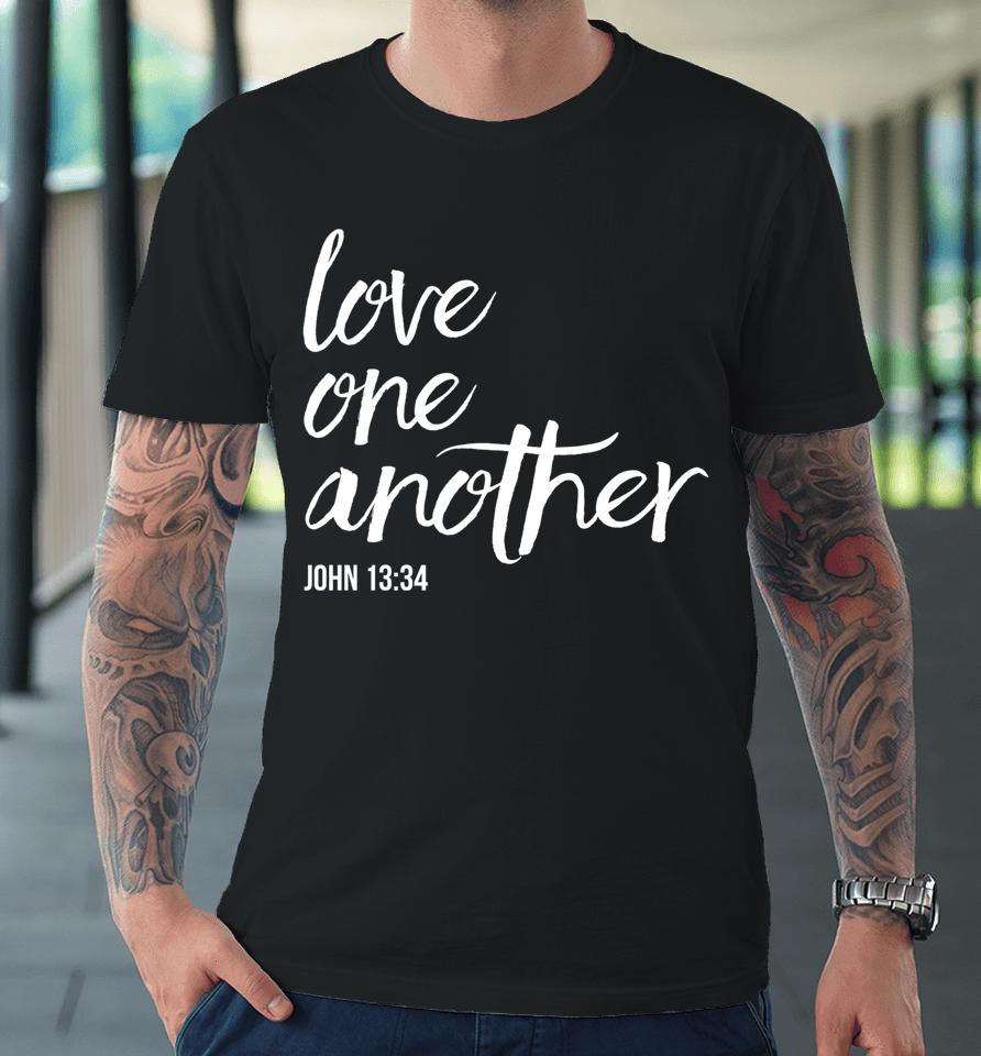 Love One Another John 13 34 Bible Saying Christian Premium T-Shirt