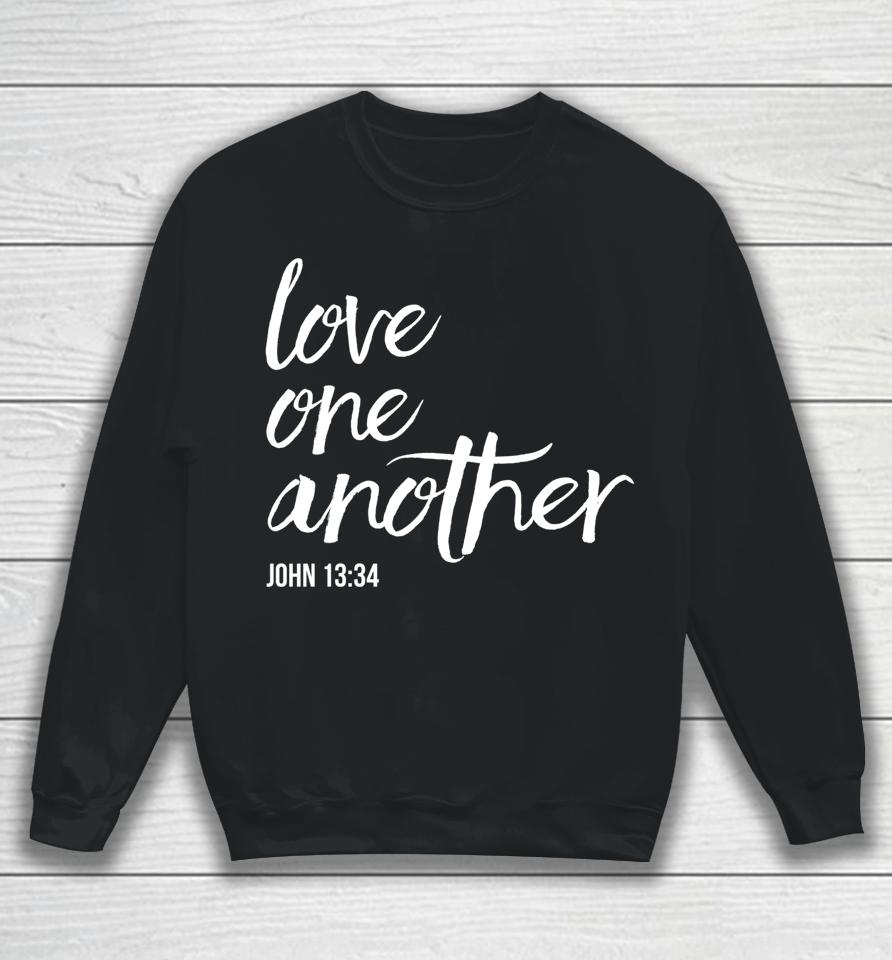 Love One Another John 13 34 Bible Saying Christian Sweatshirt