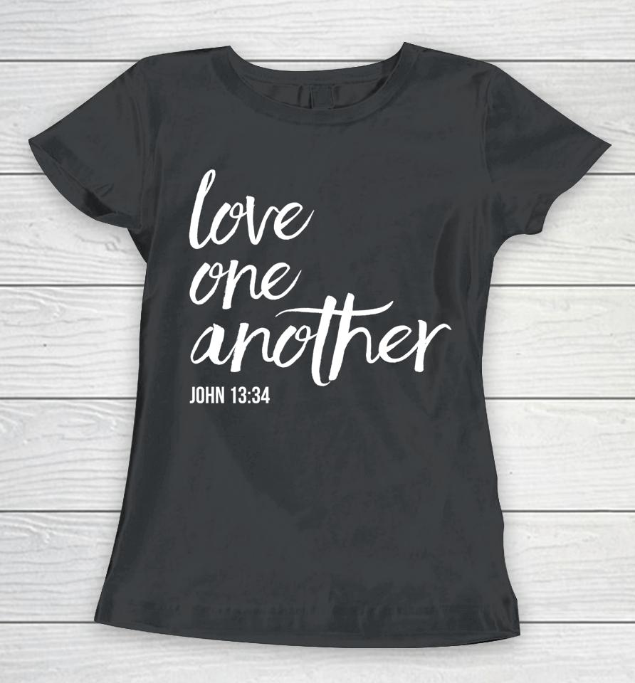 Love One Another John 13 34 Bible Saying Christian Women T-Shirt
