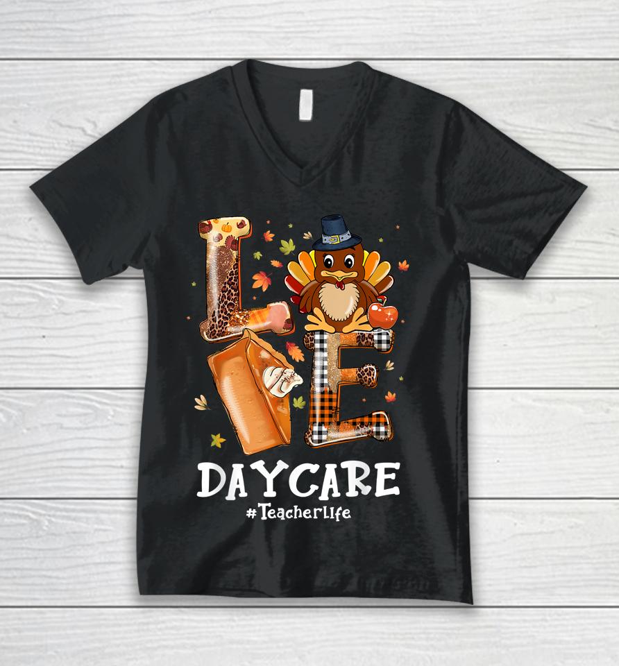 Love Turkey Pilgrim Daycare Teacher Life Thanksgiving Unisex V-Neck T-Shirt