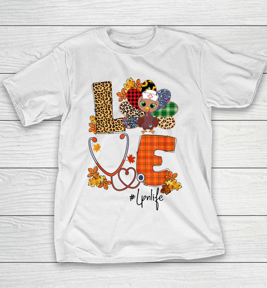 Love Turkey Stethoscope Lpn Nurse Life Thanksgiving Fall Youth T-Shirt