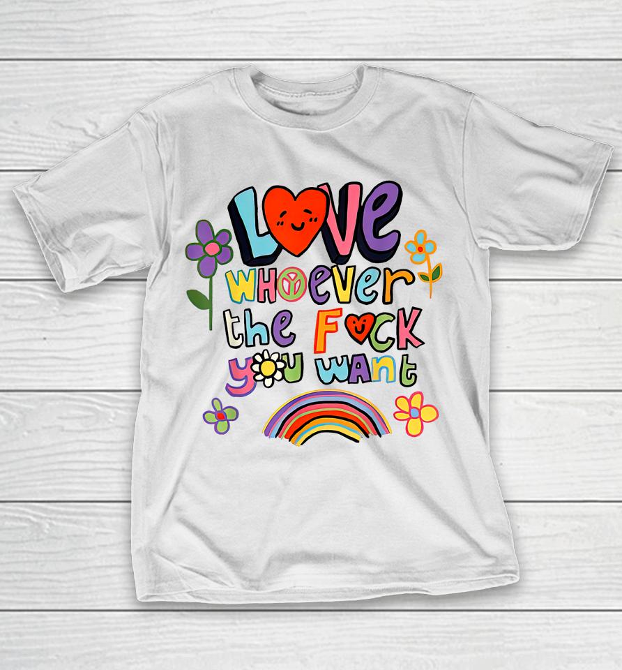 Love Whoever The F You Want, Lgbtq Flag Gay Pride T-Shirt