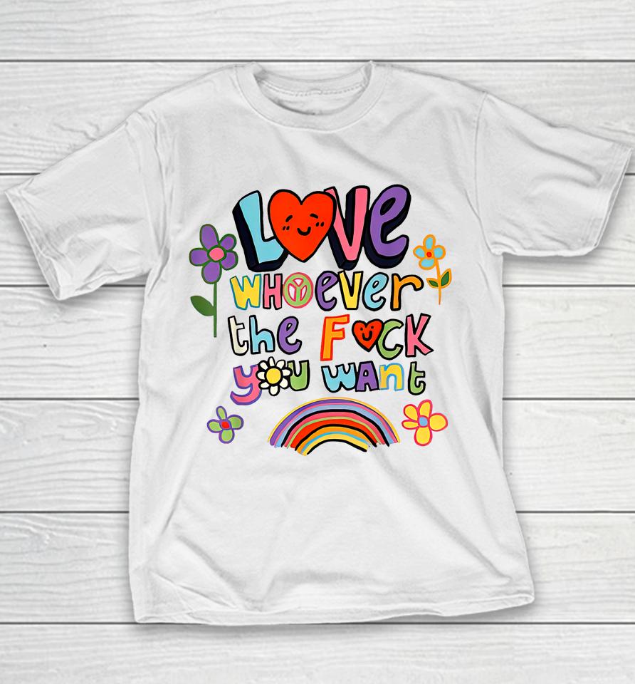 Love Whoever The F You Want, Lgbtq Flag Gay Pride Youth T-Shirt