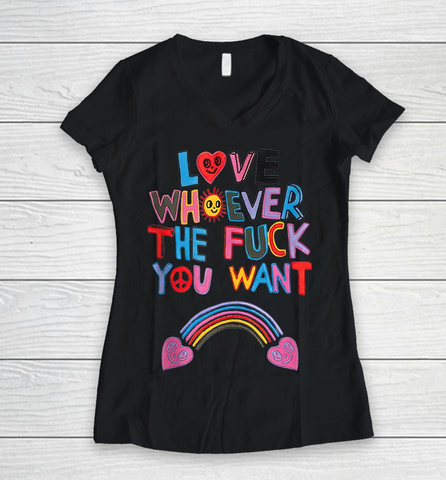 Love Whoever The Fuck You Want Rainbow Women V-Neck T-Shirt