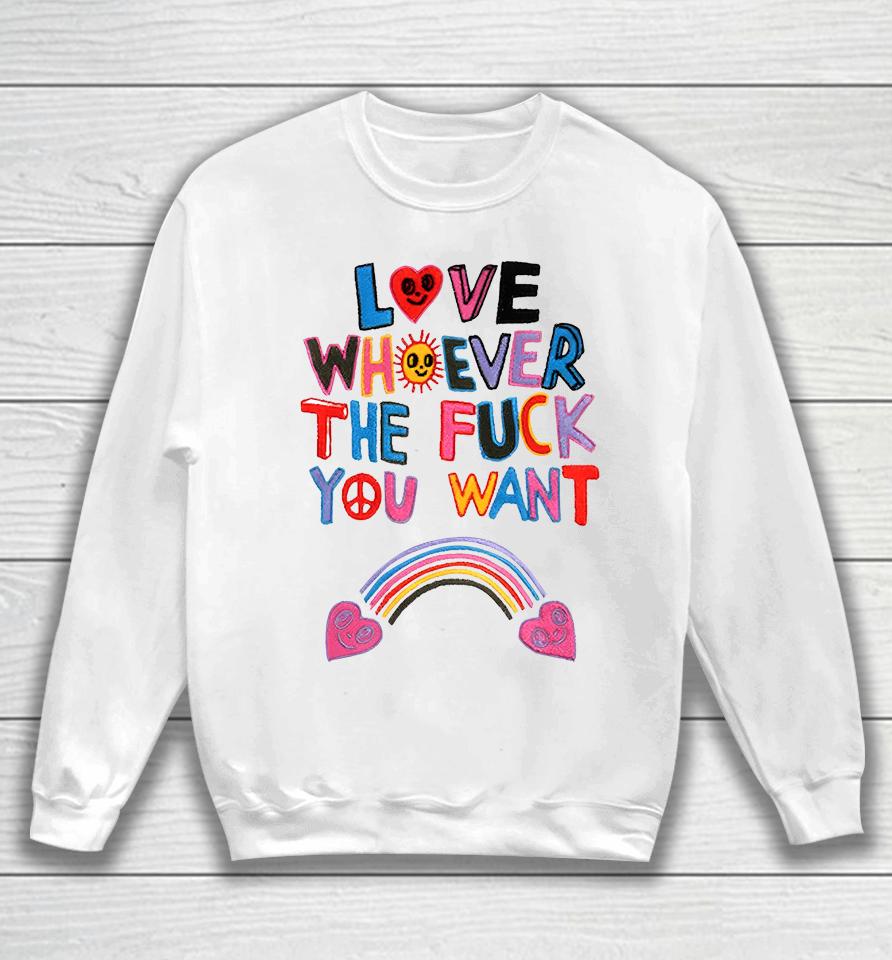 Love Whoever The Fuck You Want Sweatshirt