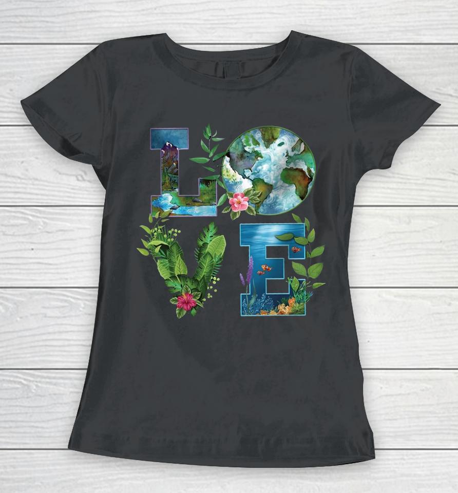 Love World Earth Day Women T-Shirt