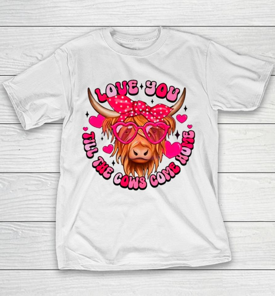 Love You Till The Cows Come Home Youth T-Shirt