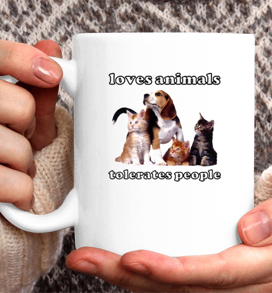 Loves Animals Tolerates People Funny Cats And Dogs Coffee Mug