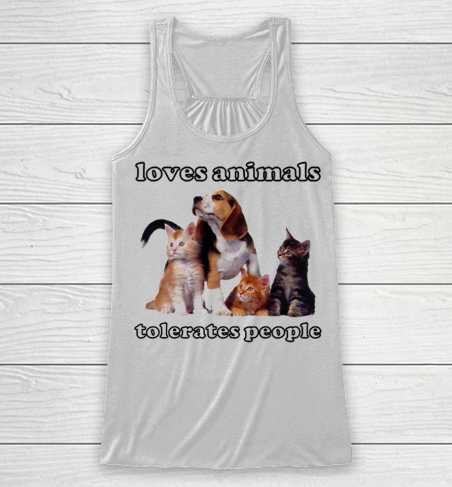 Loves Animals Tolerates People Funny Cats And Dogs Racerback Tank