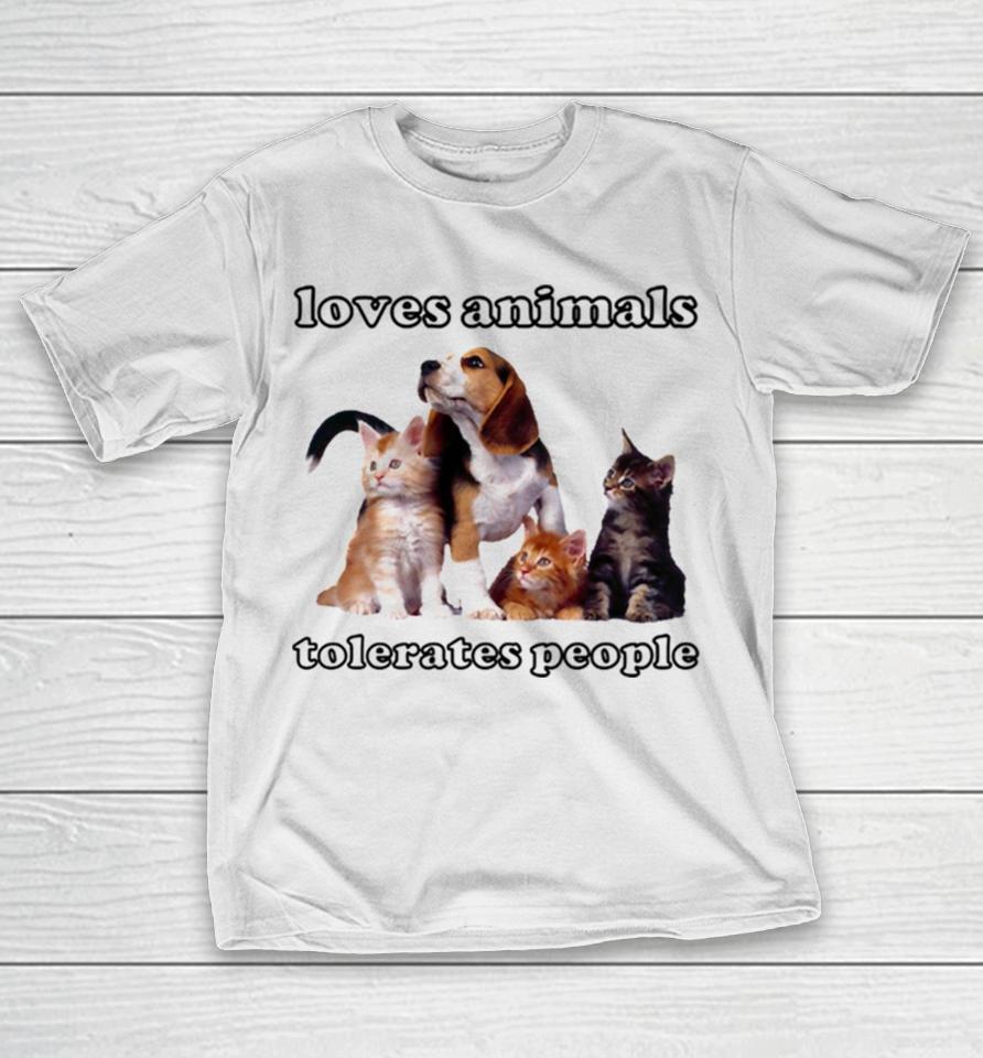 Loves Animals Tolerates People Funny Cats And Dogs T-Shirt