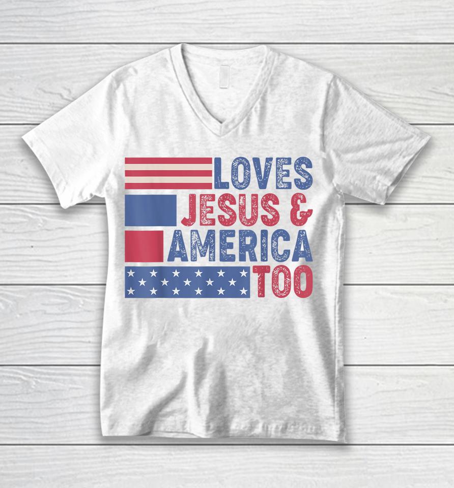 Loves Jesus &Amp; America Too Christ 4Th Of July American Flag Unisex V-Neck T-Shirt